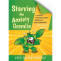 Starving the Anxiety Gremlin for Children Aged 5-9: A Cognitive Behavioural Therapy Workbook on Anxiety Management - Paperback