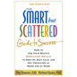 The Smart But Scattered Guide to Success: How to Use Your Brain's Executive Skills to Keep Up, Stay Calm, and Get Organized at Work and at Home - Paperback