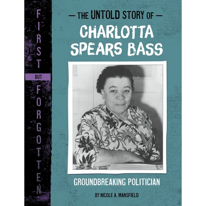 The Untold Story of Charlotta Spears Bass: Groundbreaking Politician - Hardcover