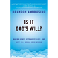 Is It God's Will?: Making Sense of Tragedy, Luck, and Hope in a World Gone Wrong - Hardcover