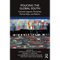 Policing the Global South: Colonial Legacies, Pluralities, Partnerships, and Reform - Paperback