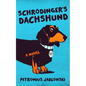 Schrodinger's Dachshund: A Novel of Espionage, Astounding Science, and Wiener Dogs - Paperback