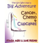 The Girl Who Had a Big Adventure - Cancer, Chemo & Cupcakes - Paperback