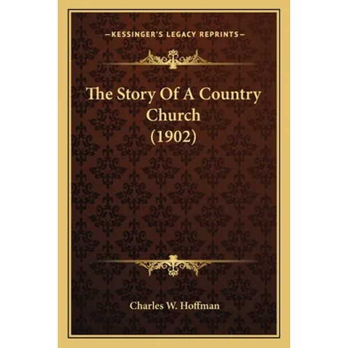 The Story Of A Country Church (1902) - Paperback