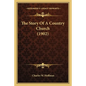 The Story Of A Country Church (1902) - Paperback