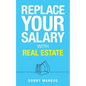 Replace Your Salary with Real Estate - Paperback