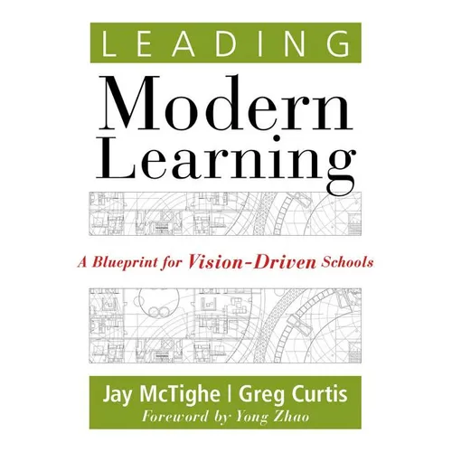 Leading Modern Learning: A Blueprint for Vision-Driven Schools (a Framework of Education Reform for Empowering Modern Learners) - Paperback