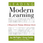 Leading Modern Learning: A Blueprint for Vision-Driven Schools (a Framework of Education Reform for Empowering Modern Learners) - Paperback