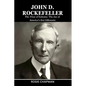 John D. Rockefeller: The Titan of Industry: The rise of America's first billionaire - Paperback