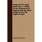 Origin Of The Anglo-Saxon Race - A Study Of The Settlement Of England And The Tribal Origin Of The Old English People - Paperback