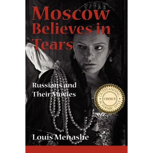 Moscow Believes in Tears: Russians and Their Movies - Paperback