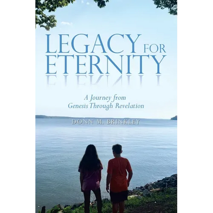 Legacy for Eternity: A Journey from Genesis Through Revelation - Paperback