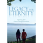 Legacy for Eternity: A Journey from Genesis Through Revelation - Paperback