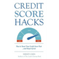 Credit Score Hacks: How to Boost Your Credit Score Fast and Keep it Great - Paperback