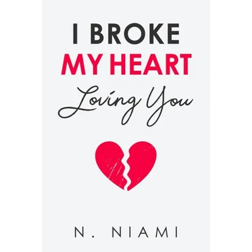 I Broke My Heart Loving You - Paperback