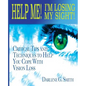 Help Me! I Am Losing My Sight!: Critical Tips And Techniques To Help You Cope With Vision Loss - Paperback