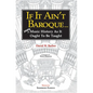 If It Ain't Baroque: More Music History as It Ought to Be Taught - Paperback