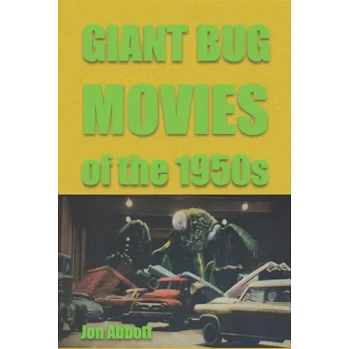 Giant Bug Movies of the 1950s: (Sci-Fi Before Star Wars, vol. 2) - Paperback