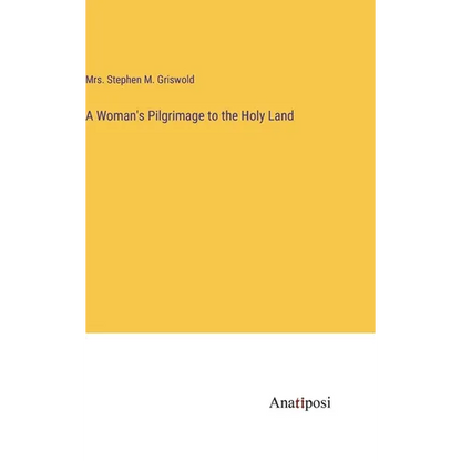 A Woman's Pilgrimage to the Holy Land - Hardcover