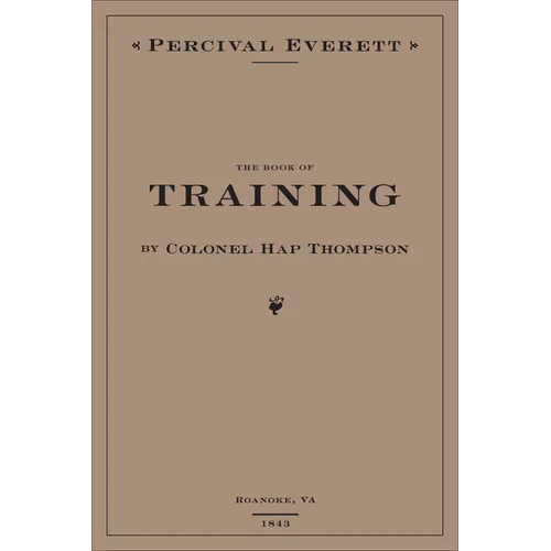 The Book of Training by Colonel Hap Thompson of Roanoke, Va, 1843: Annotated from the Library of John C. Calhoun - Hardcover