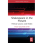 Shakespeare in the Present: Political Lessons Under Biden - Hardcover