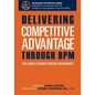 Delivering Competitive Advantage Through BPM: Real-World Business Process Management - Paperback