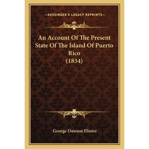 An Account of the Present State of the Island of Puerto Rico (1834) - Paperback