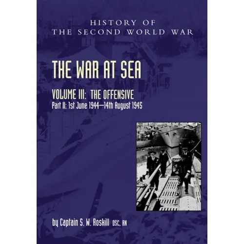 The War at Sea 1939-45: Volume III Part 2 The Offensive 1st June 1944-14th August 1945 - Paperback