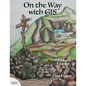 On the Way with GIS: Teacher's Edition - Paperback
