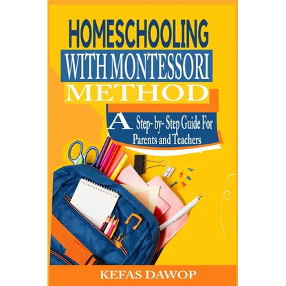 Homeschooling with MontessoriMethod: A step - by - step Guide for parents and teachers - Paperback