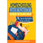 Homeschooling with MontessoriMethod: A step - by - step Guide for parents and teachers - Paperback