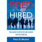 Fired to Hired: The Guide to Effective Job Search for the Over 40s - Paperback