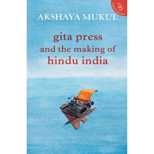 Gita Press and the Making of Hindu India - Paperback