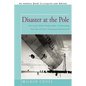 Disaster at the Pole: The Crash of the Airship Italia-A Harrowing True Tale of Arctic Endurance and Survival - Paperback