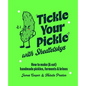 Tickle Your Pickle with Shedletsky's: How to Make (and Eat) Handmade Pickles, Ferments and Brines - Hardcover