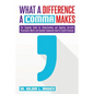 What a Difference a Comma Makes: The Complete Guide for Understanding and Applying Correctly Punctuation Marks and Symbols Commonly Used In English Gr - Paperback