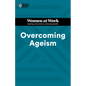 Overcoming Ageism (HBR Women at Work Series) - Hardcover