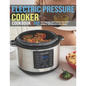 Electric Pressure Cooker Cookbook: 300 Fast And Foolproof Recipes For Every Brand Of Electric Pressure Cooker - Paperback
