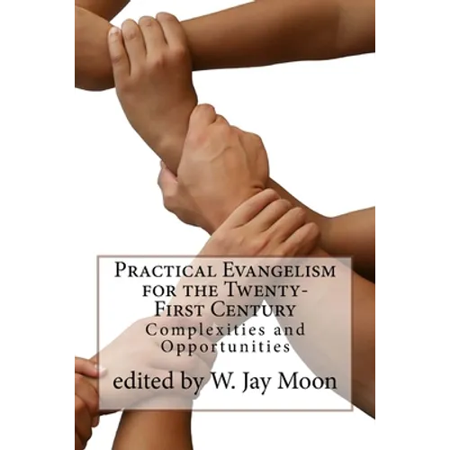 Practical Evangelism for the Twenty-First Century: Complexities and Opportunities - Paperback