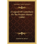 A Legend Of Canterbury Or The People's Martyr (1896) - Paperback