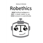 Robethics: Ethical implications, risks, and opportunities of the rise of intelligent machines - Paperback
