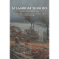 Steamboat Seasons: The Sequel To Steamboat Seasons And Backwater Battles A Historical Novel - Paperback