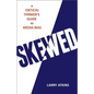 Skewed: A Critical Thinker's Guide to Media Bias - Hardcover