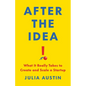 After the Idea: What It Really Takes to Create and Scale a Startup - Hardcover