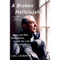 A Broken Hallelujah: Rock and Roll, Redemption, and the Life of Leonard Cohen - Paperback
