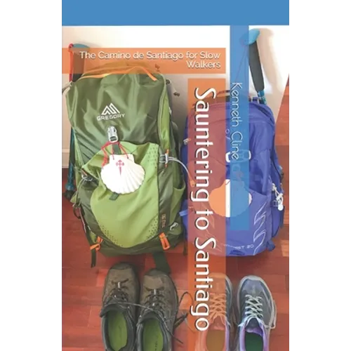 Sauntering to Santiago: The Camino de Santiago for Slow Walkers - Paperback