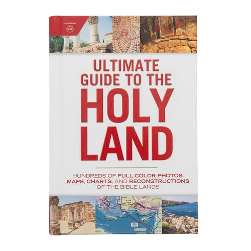 Ultimate Guide to the Holy Land: Hundreds of Full-Color Photos, Maps, Charts, and Reconstructions of the Bible Lands - Hardcover