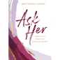 Ask Her: Simple Words to Jumpstart Your Conversation with Mary - Hardcover