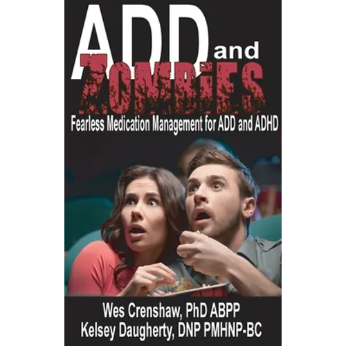 ADD and Zombies: Fearless Medication Management for ADD and ADHD - Hardcover