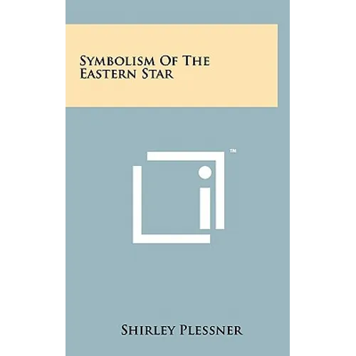 Symbolism Of The Eastern Star - Hardcover